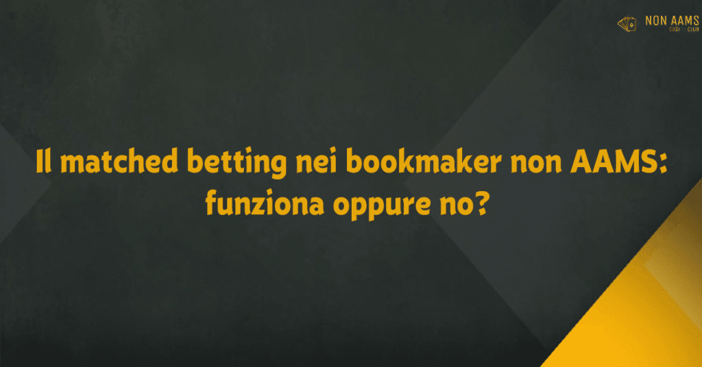 Il matched betting nei bookmaker non AAMS funziona oppure no