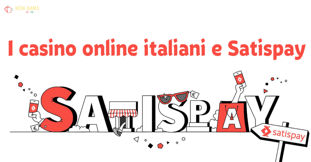 I casinò online italiani e Satispay (Non AAMS)